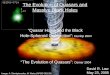 The Evolution of Quasars and Massive Black Holes “Quasar Hosts and the Black Hole-Spheroid Connection”: Dunlop 2004 “The Evolution of Quasars”: Osmer 2004