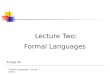Lecture Two: Formal Languages Formal Languages, Lecture 2, slide 1 Amjad Ali