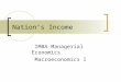 Nation’s Income IMBA Managerial Economics Macroeconomics I