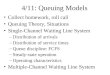 4/11: Queuing Models Collect homework, roll call Queuing Theory, Situations Single-Channel Waiting Line System –Distribution of arrivals –Distribution