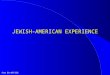 FLW EO OFFICE JEWISH-AMERICAN EXPERIENCE. FLW EO OFFICE 2 Overview  Describe the Historical Perspective  Describe the Jewish Identity  Describe the