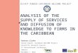 ANALYSIS OF THE SUPPLY OF SERVICES AND DIFFUSION OF KNOWLEDGE TO FIRMS IN THE CARIBBEAN EU/ACP FUNDED CARIBBEAN WELCOME PROJECT 1 Vanessa Clarke Senior
