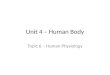 Unit 4 – Human Body Topic 6 – Human Physiology. Topics 6.1 – Digestive system 6.2 – Circulatory system 6.3 – Immune system 6.4 – Respiratory system 6.5