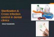 Sterilization & Cross Infection control in dental clinics Omar Karadsheh