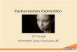 Postsecondary Exploration 10 th Grade Informed Career Decisions #5