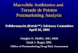 Macrolide Antibiotics and Torsade de Pointes Postmarketing Analysis Telithromycin (Ketek™) Advisory Committee April 26, 2001 Douglas N. Shaffer, MD, MHS