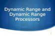 Dynamic Range and Dynamic Range Processors. Relative Sound Level Graph