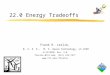 22.0 Energy Tradeoffs Frank R. Leslie, B. S. E. E., M. S. Space Technology, LS IEEE 4/15/2010, Rev. 2.0 fleslie @fit.edu; (321) 674-7377 fleslie