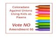 Coloradans Against Unions Using Kids as Pawns Vote NO Amendment 66