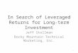 In Search of Leveraged Returns for Long-term Investment Jeff Stollman Rocky Mountain Technical Marketing, Inc. 1