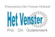 Presentation Het Venster Holland. Het Venster Presentation by: Sjoerd Boekhoff and Cees Groeneveld