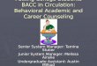 Putting College Students BACC in Circulation: Behavioral Academic and Career Counseling Senior System Manager: Tamina Stuber Junior System Manager: Melissa