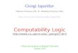 Computability Logic giorgi/cl.html giorgi/cl.html 4-Hour lecture given at Manipal University January