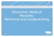 Electronic Medical Records: Retrieval and Underwriting