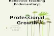 Reflective Teaching Podumentary: Professional Growth Created By Jill Fuhrman 5.29.09