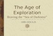 The Age of Exploration Braving the “Sea of Darkness” 1000-1650 A.D