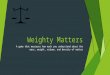 Weighty Matters A game that measures how much you understand about the mass, weight, volume, and density of matter