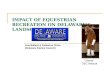 IMPACT OF EQUESTRIAN RECREATION ON DELAWARE ’ S LANDSCAPE Lisa Ballard & Catherine Cirino (Delaware Equine Council) “Liberty” DEC Mascot