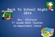 Back To School Night 2014 Mrs. Atkinson 7 th Grade Math Teacher Co-Department Chair