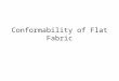 Conformability of Flat Fabric. Fabric Forms Produce Woven and Braided fabrics from the flat tape yarn with different configurations Evaluate processing