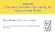 CEDAR Counter-Estimation Decoupling for Approximate Rates Erez Tsidon (Technion, Israel) Joint work with Iddo Hanniel and Isaac Keslassy ( Technion ) 1