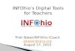 INFOhio’s Digital Tools for Teachers Trish Baker/INFOhio ICoach pbaker@laca.org August 17, 2015