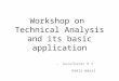 Workshop on Technical Analysis and its basic application - Gurucharan H S 99015-00443