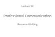 Lecture 22 Professional Communication Resume Writing
