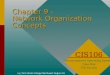 Chapter 9 - Network Organization Concepts Ivy Tech State College Northwest Region 01 CIS106 Microcomputer Operating Systems Gina Rue CIS Faculty