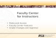 Faculty Center for Instructors Roles and Access Faculty Center Features Grade Changes and Approval