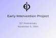 Early Intervention Project 20 th Anniversary November 5, 2004