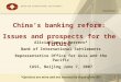 Restricted 1 China’s banking reform: Issues and prospects for the future Alicia García Herrero* Bank of International Settlements Representative Office