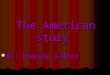 The American story By: Rondale Salter By: Rondale Salter