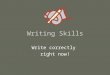 Writing Skills Write correctly right now!. When reading the prompt, what technique should you use to help you decide what to write? 1234567891011121314151617181920