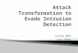 Xitao Wen Xin Zhao Taiyo Sogawa. Protocol-level vulnerability and attack Defense: Intrusion Detection/Prevention Our goal o Defeat Cisco IPS by manipulating