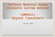 Defense Medical Human Resource System internet (DMHRSi) Beyond Timesheets 20 May 2010