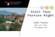 John Fouts 509-477-2176 Fouts@wsu.edu Start Your Pasture Right