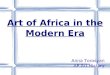 Art of Africa in the Modern Era Anna Torosyan AP Art HIstory