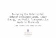 Analyzing the Relationship Between Developed Lands, Solar Energy, and Public Transportation Needs in Minnesota Alex Plunkett and Tommy Schlundt