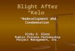 Blight After “Kelo” “Redevelopment and Condemnation” Kirby A. Glaze Public-Private Partnership Project Management, Inc