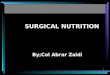 1 SURGICAL NUTRITION By;Col Abrar Zaidi. 2 Sequence  A-Introduction  B-Nutritional elements and  daily requirements   C-Nutrition in surgical patients