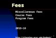 1 Fees Miscellaneous Fees Course Fees Program Fees 2015-16 