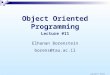 Object Oriented Programming Elhanan Borenstein borens@tau.ac.il Lecture #11 copyrights © Elhanan Borenstein