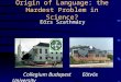 Origin of Language: the Hardest Problem in Science? Eörs Szathmáry Collegium Budapest Eötvös University