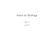 Intro to Biology Bio 9 CCSF. Lecture Outline Welcome & syllabus Intro to Biology The scientific method