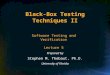 Black-Box Testing Techniques II Prepared by Stephen M. Thebaut, Ph.D. University of Florida Software Testing and Verification Lecture 5