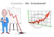 Economics – Mr. Schubmehl. Scarcity the fundamental economic problem Scarcity - Not having enough resources to produce all the things ppl would like to