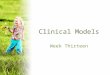 Clinical Models Week Thirteen. Transtheoretical Model (Stages of Change) James Prochaska and Carlo DiClemente