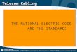 1 Telecom Cabling THE NATIONAL ELECTRIC CODE AND THE STANDARDS THE NATIONAL ELECTRIC CODE AND THE STANDARDS