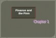 1 Finance and the Firm.  The field of finance  The duties of financial managers  The basic goal of a business firm  Legal and ethical challenges for